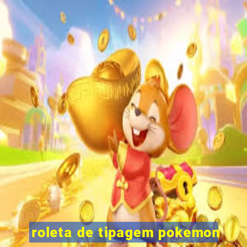 roleta de tipagem pokemon